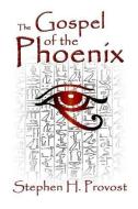 The Gospel of the Phoenix di Stephen H. Provost edito da Dragon Crown Books
