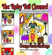 THE RUBY TAIL CHANNEL: ORANGE FOODS CHAL di LAJAYIA WINTERS edito da LIGHTNING SOURCE UK LTD