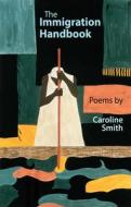 The Immigration Handbook di Caroline Smith edito da Poetry Wales Press