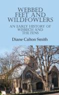 Webbed Feet and Wildfowlers di Diane Calton Smith edito da New Generation Publishing