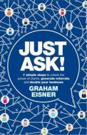Referrals - Just Ask di Graham Eisner edito da Practical Inspiration Publishing