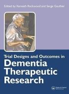 Trial Designs and Outcomes in Dementia Therapeutic Research di Serge Gauthier, Kenneth Rockwood edito da Taylor & Francis Ltd