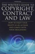 Writer's Guide to Copyright, Contract & Law, 4th Edition: How to Enjoy Your Rights as an Author and Comply with Your Obligations di Helen Shay edito da How to Books