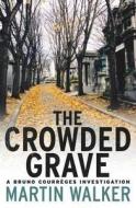 Crowded Grave: A Bruno Courrges Investigation di Martin Walker edito da Quercus