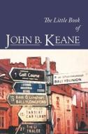 Little Book of John B. Keane di John B. Keane edito da Mercier Press