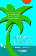 California, Here I Am di Christopher Wood edito da Twenty First Century Publishers Ltd