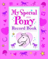 My Special Pony Record Book edito da Quiller Publishing Ltd
