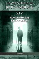 Les aventures de Rocambole XIV di Pierre Alexis Ponson Du Terrail edito da Omnia Publica International LLC