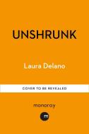 UNSHRUNK di LAURA DELANO edito da OCTOPUS PUBLISHING GROUP