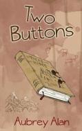 Two Buttons di Aubrey Alan edito da Moshpit Publishing
