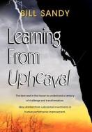 Learning from Upheaval di Bill Sandy edito da PEPPERTREE PR