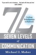 7L: The Seven Levels of Communication: Go from Relationships to Referrals di Michael J. Maher edito da BENBELLA BOOKS