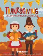 Thanksgiving Coloring Book and Activity Book for Kids di Dp Kids Activity Books, Thanksgiving Activity Books edito da Dylanna Publishing, Inc.