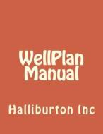 Wellplan Manual di Halliburton Inc edito da Createspace Independent Publishing Platform