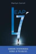 Leap Seven: "launching Entrepreneurial Avenues of Possibilities" di Marilyn Carroll edito da Createspace Independent Publishing Platform