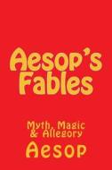 Aesop's Fables di Aesop edito da Createspace Independent Publishing Platform
