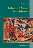 la Femme et le Dragon, une lutte séculaire di Evelyne Zuber edito da Books on Demand