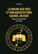 La Roche aux Fées et son architecture sacrée, en Essé di Alan Béquet edito da Books on Demand