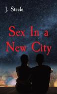 Sex In a New City di J. Steele edito da ECONO Publishing Company