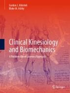 Clinical Kinesiology and Biomechanics di Blake M. Ashby, Gordon J. Alderink edito da Springer International Publishing