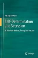 Self-Determination and Secession di Natalija Shikova edito da Springer International Publishing