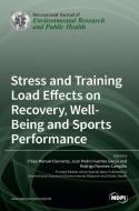 Stress and Training Load Effects on Recovery, Well-Being and Sports Performance edito da MDPI AG