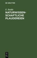 Naturwissenschaftliche Plaudereien di E. Budde edito da De Gruyter