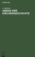 Abriß der Kirchengeschichte di A. Heidrich edito da De Gruyter