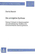Die Unmoegliche Synthese: Heines Fruehwerk Im Spannungsfeld Von Petrarkistischer Tradition Und Fruehromantischer Dichtun di Danilo Bianchi edito da P.I.E.