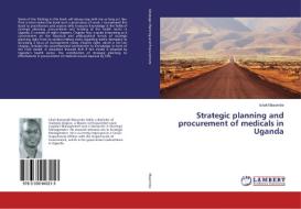 Strategic planning and procurement of medicals in Uganda di Ishak Masembe edito da LAP Lambert Academic Publishing