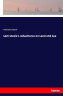 Sam Steele's Adventures on Land and Sea di Howard Heath edito da hansebooks