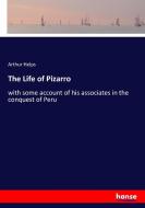 The Life of Pizarro di Arthur Helps edito da hansebooks