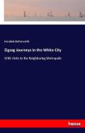 Zigzag Journeys in the White City di Hezekiah Butterworth edito da hansebooks