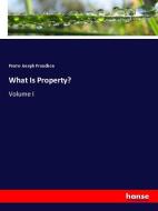 What Is Property? di Pierre-Joseph Proudhon edito da hansebooks