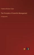 The Principles of Scientific Management di Frederick Winslow Taylor edito da Outlook Verlag