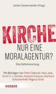 Kirche - nur eine Moralagentur? edito da Herder Verlag GmbH