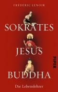 Sokrates Jesus Buddha di Frédéric Lenoir edito da Piper Verlag GmbH