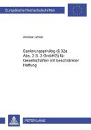 Sanierungsprivileg (§ 32a Abs. 3 S. 3 GmbHG) für Gesellschaften mit beschränkter Haftung di Andrea Lehner edito da Lang, Peter GmbH
