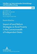 Impact of Land Reform Strategies on Rural Poverty in the Commonwealth of Independent States di Kerstin Kötschau edito da Lang, Peter GmbH