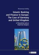 Islamic Banking and Finance in Europe: The Case of Germany and United Kingdom di Muhammad Ashfaq edito da Lang, Peter GmbH