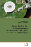 Fuzzy Control for Nanopositioning Piezoelectric  Actuators di Basem M. Badr, Wahied G. Ali Abdelaal edito da VDM Verlag