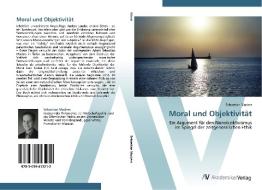Moral und Objektivität di Sebastian Muders edito da AV Akademikerverlag