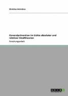 Generalprävention im Lichte absoluter und relativer Straftheorien di Christian Heinichen edito da GRIN Publishing