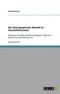 Der Demographische Wandel im Gesundheitswesen di Florian Berens edito da GRIN Publishing