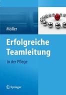 Erfolgreiche Teamleitung In Der Pflege di Susanne Moller edito da Springer-verlag Berlin And Heidelberg Gmbh & Co. Kg