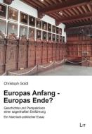 Europas Anfang - Europas Ende? di Christoph Goldt edito da Lit Verlag
