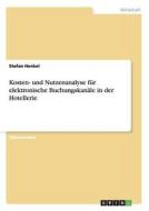 Kosten- und Nutzenanalyse für elektronische Buchungskanäle in der Hotellerie di Stefan Henkel edito da GRIN Publishing