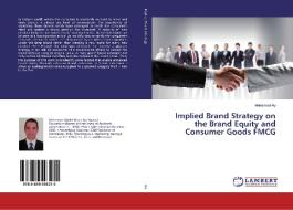 Implied Brand Strategy on the Brand Equity and Consumer Goods FMCG di Mohamed Aly edito da LAP Lambert Academic Publishing