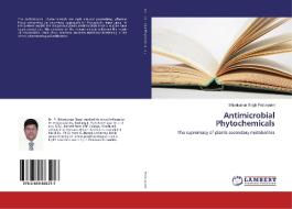 Antimicrobial Phytochemicals di Shivakumar Singh Policepatel edito da LAP Lambert Academic Publishing