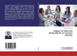 Impact of Selected Antecedents on Service Quality di Vijay Kumar Pandey edito da LAP Lambert Academic Publishing
